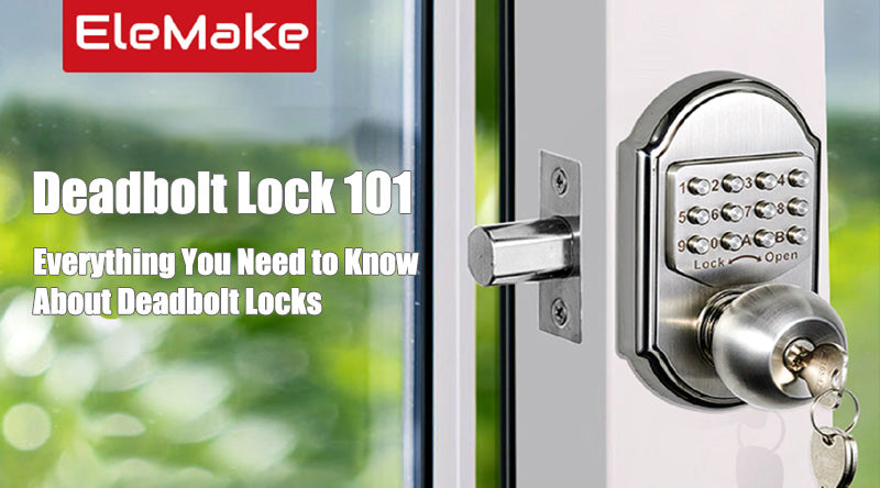 Deadbolt Lock 101: Everything You Need to Know About Deadbolt Locks
